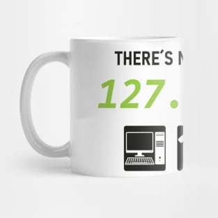 There is No Place Like 127.0.0.1 Mug